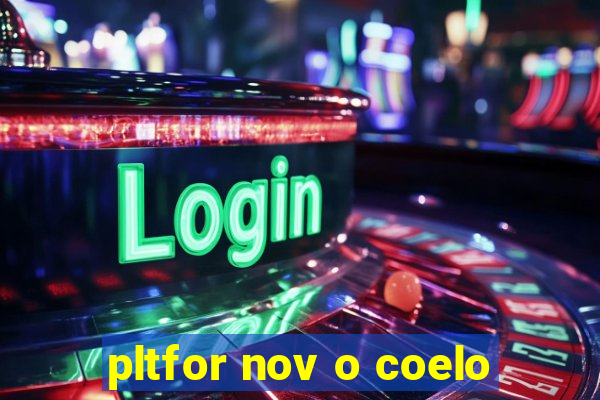 pltfor nov o coelo